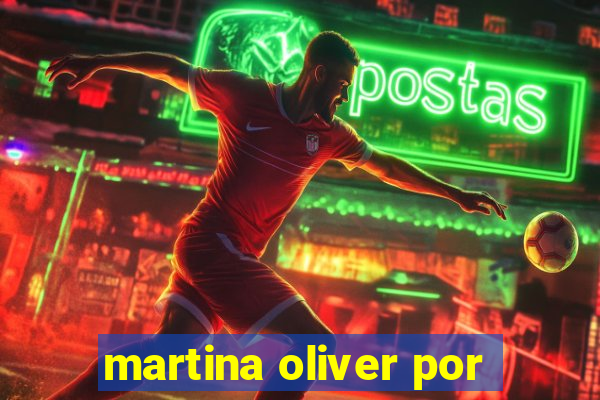 martina oliver por